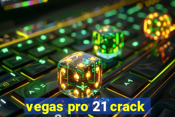 vegas pro 21 crack